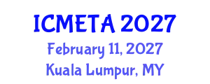 International Conference on Mechanical Engineering : Theory and Application (ICMETA) February 11, 2027 - Kuala Lumpur, Malaysia