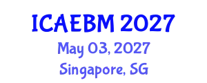International Conference on Applied Economics, Business and Management (ICAEBM) May 03, 2027 - Singapore, Singapore