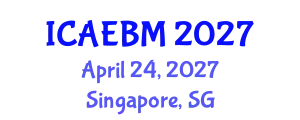 International Conference on Applied Economics, Business and Management (ICAEBM) April 24, 2027 - Singapore, Singapore