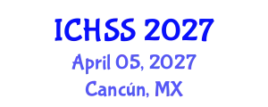 International Conference on Human and Social Sciences (ICHSS) April 05, 2027 - Cancún, Mexico