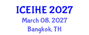 International Conference on Enhancement and Innovation in Higher Education (ICEIHE) March 08, 2027 - Bangkok, Thailand