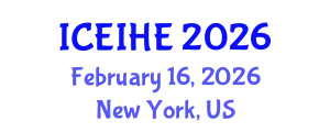 International Conference on Enhancement and Innovation in Higher Education (ICEIHE) February 16, 2026 - New York, United States