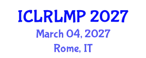 International Conference on Law Reform and the Law Making Process (ICLRLMP) March 04, 2027 - Rome, Italy