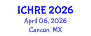 International Conference on Human Reproduction and Embryology (ICHRE) April 06, 2026 - Cancún, Mexico