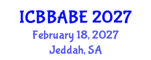International Conference on Biotechnology, Bioengineering, Agricultural and Biosystems Engineering (ICBBABE) February 18, 2027 - Jeddah, Saudi Arabia