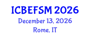 International Conference on Business, Economics, and Financial Sciences, Management (ICBEFSM) December 13, 2026 - Rome, Italy