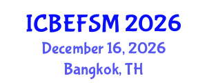 International Conference on Business, Economics, and Financial Sciences, Management (ICBEFSM) December 16, 2026 - Bangkok, Thailand