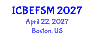 International Conference on Business, Economics, and Financial Sciences, Management (ICBEFSM) April 22, 2027 - Boston, United States