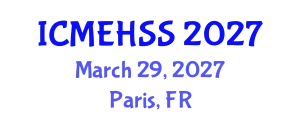 International Conference on Management, Economics, Humanities and Social Sciences (ICMEHSS) March 29, 2027 - Paris, France
