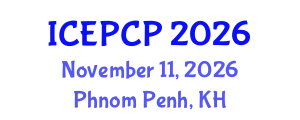International Conference on Environmental Pollution Control and Prevention (ICEPCP) November 11, 2026 - Phnom Penh, Cambodia