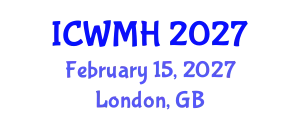 International Conference on Women´s Mental Health (ICWMH) February 15, 2027 - London, United Kingdom