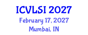International Conference on Very Large Scale Integration (ICVLSI) February 17, 2027 - Mumbai, India