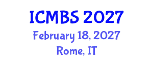 International Conference on Medical and Biosciences (ICMBS) February 18, 2027 - Rome, Italy