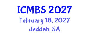 International Conference on Medical and Biosciences (ICMBS) February 18, 2027 - Jeddah, Saudi Arabia