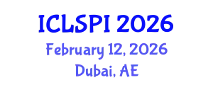 International Conference on Legal, Security and Privacy Issues (ICLSPI) February 12, 2026 - Dubai, United Arab Emirates