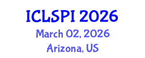 International Conference on Legal, Security and Privacy Issues (ICLSPI) March 02, 2026 - Arizona, United States