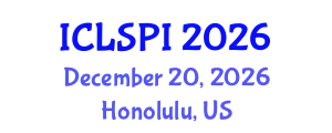 International Conference on Legal, Security and Privacy Issues (ICLSPI) December 20, 2026 - Honolulu, United States