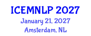 International Conference on Empirical Methods in Natural Language Processing (ICEMNLP) January 21, 2027 - Amsterdam, Netherlands