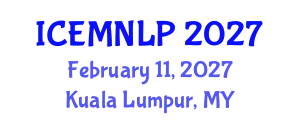 International Conference on Empirical Methods in Natural Language Processing (ICEMNLP) February 11, 2027 - Kuala Lumpur, Malaysia
