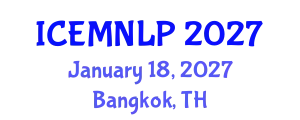 International Conference on Empirical Methods in Natural Language Processing (ICEMNLP) January 18, 2027 - Bangkok, Thailand