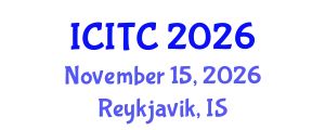 International Conference on Information Technologies and Communication (ICITC) November 15, 2026 - Reykjavik, Iceland
