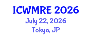 International Conference on Waste Management, Recycling and Environment (ICWMRE) July 22, 2026 - Tokyo, Japan