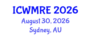 International Conference on Waste Management, Recycling and Environment (ICWMRE) August 30, 2026 - Sydney, Australia
