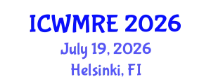 International Conference on Waste Management, Recycling and Environment (ICWMRE) July 19, 2026 - Helsinki, Finland