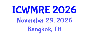 International Conference on Waste Management, Recycling and Environment (ICWMRE) November 29, 2026 - Bangkok, Thailand