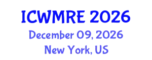 International Conference on Waste Management, Recycling and Environment (ICWMRE) December 09, 2026 - New York, United States
