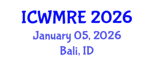 International Conference on Waste Management, Recycling and Environment (ICWMRE) January 05, 2026 - Bali, Indonesia