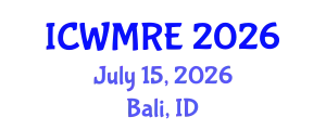 International Conference on Waste Management, Recycling and Environment (ICWMRE) July 15, 2026 - Bali, Indonesia