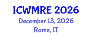 International Conference on Waste Management, Recycling and Environment (ICWMRE) December 13, 2026 - Rome, Italy