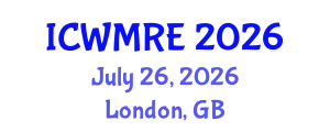International Conference on Waste Management, Recycling and Environment (ICWMRE) July 26, 2026 - London, United Kingdom