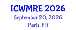 International Conference on Waste Management, Recycling and Environment (ICWMRE) September 20, 2026 - Paris, France