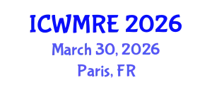 International Conference on Waste Management, Recycling and Environment (ICWMRE) March 30, 2026 - Paris, France