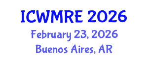 International Conference on Waste Management, Recycling and Environment (ICWMRE) February 23, 2026 - Buenos Aires, Argentina