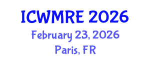 International Conference on Waste Management, Recycling and Environment (ICWMRE) February 23, 2026 - Paris, France