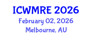 International Conference on Waste Management, Recycling and Environment (ICWMRE) February 02, 2026 - Melbourne, Australia