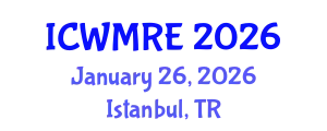 International Conference on Waste Management, Recycling and Environment (ICWMRE) January 26, 2026 - Istanbul, Turkey