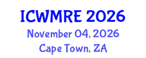International Conference on Waste Management, Recycling and Environment (ICWMRE) November 04, 2026 - Cape Town, South Africa