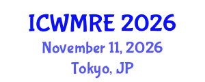 International Conference on Waste Management, Recycling and Environment (ICWMRE) November 11, 2026 - Tokyo, Japan