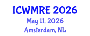 International Conference on Waste Management, Recycling and Environment (ICWMRE) May 11, 2026 - Amsterdam, Netherlands