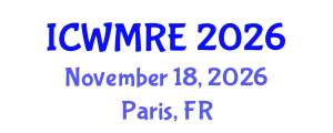 International Conference on Waste Management, Recycling and Environment (ICWMRE) November 18, 2026 - Paris, France
