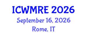 International Conference on Waste Management, Recycling and Environment (ICWMRE) September 16, 2026 - Rome, Italy