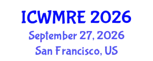 International Conference on Waste Management, Recycling and Environment (ICWMRE) September 27, 2026 - San Francisco, United States