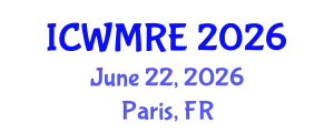 International Conference on Waste Management, Recycling and Environment (ICWMRE) June 22, 2026 - Paris, France