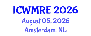International Conference on Waste Management, Recycling and Environment (ICWMRE) August 05, 2026 - Amsterdam, Netherlands