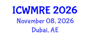 International Conference on Waste Management, Recycling and Environment (ICWMRE) November 08, 2026 - Dubai, United Arab Emirates