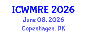 International Conference on Waste Management, Recycling and Environment (ICWMRE) June 08, 2026 - Copenhagen, Denmark